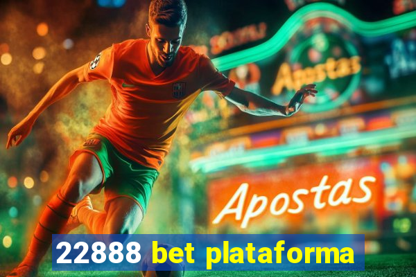 22888 bet plataforma